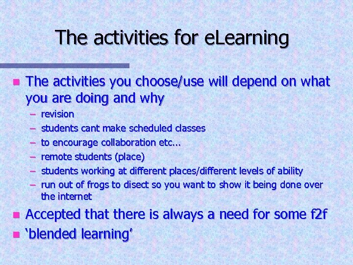 The activities for e. Learning n The activities you choose/use will depend on what