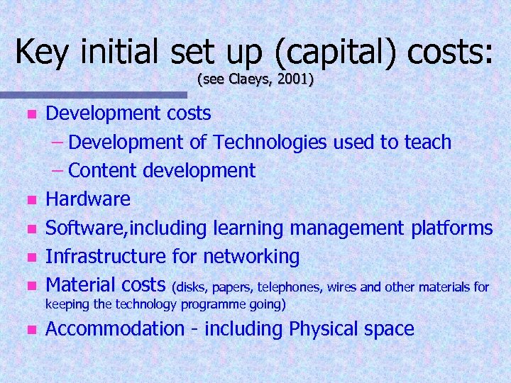 Key initial set up (capital) costs: (see Claeys, 2001) n n n Development costs