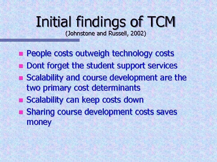 Initial findings of TCM (Johnstone and Russell, 2002) n n n People costs outweigh