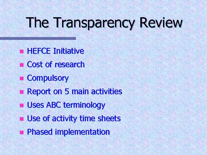 The Transparency Review n HEFCE Initiative n Cost of research n Compulsory n Report