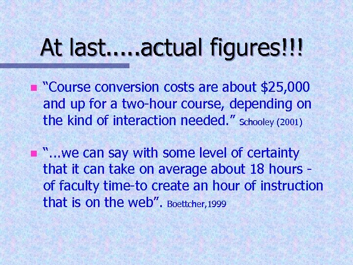 At last. . . actual figures!!! n “Course conversion costs are about $25, 000