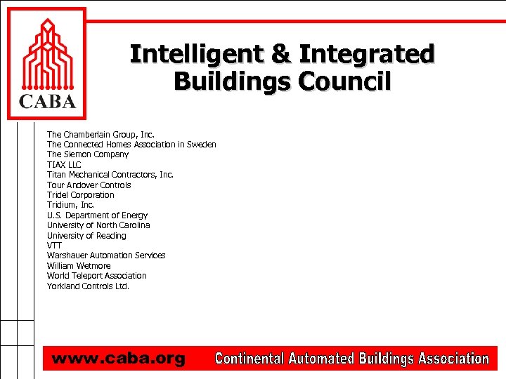 Intelligent & Integrated Buildings Council The Chamberlain Group, Inc. The Connected Homes Association in
