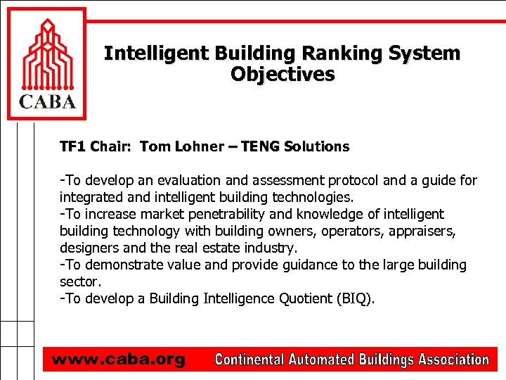 Intelligent Building Ranking System Objectives TF 1 Chair: Tom Lohner – TENG Solutions -To