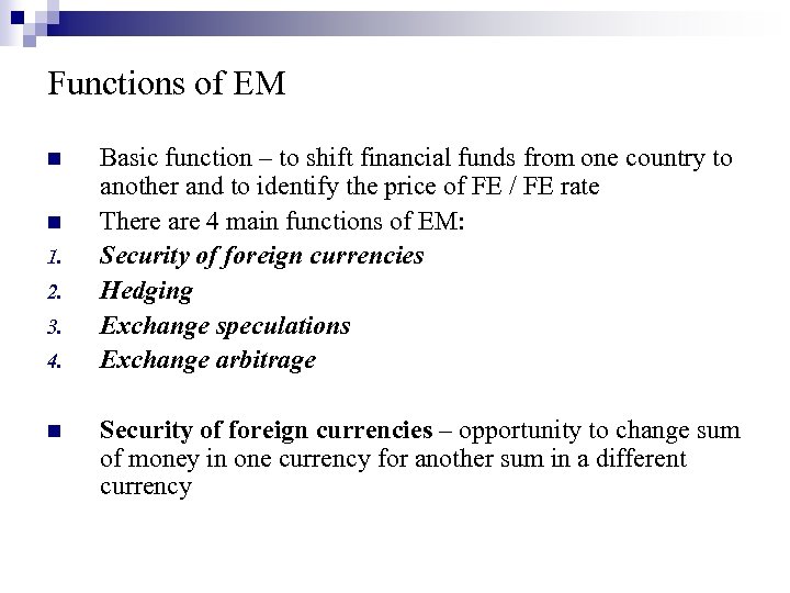 Functions of EM n n 1. 2. 3. 4. n Basic function – to