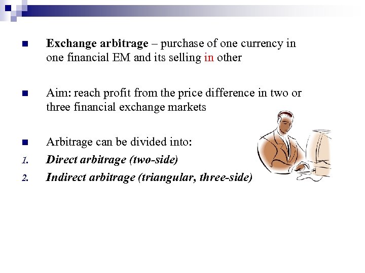 n Exchange arbitrage – purchase of one currency in one financial EM and its