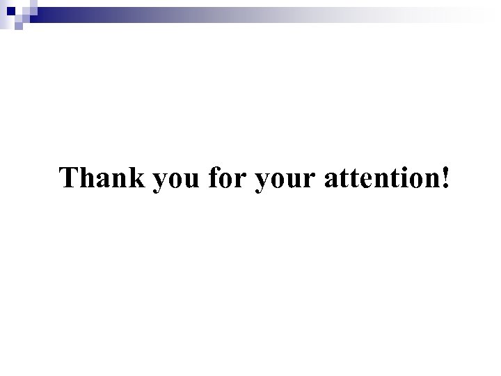 Thank you for your attention! 