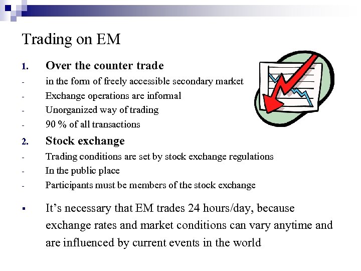 Trading on EM 1. Over the counter trade - - in the form of