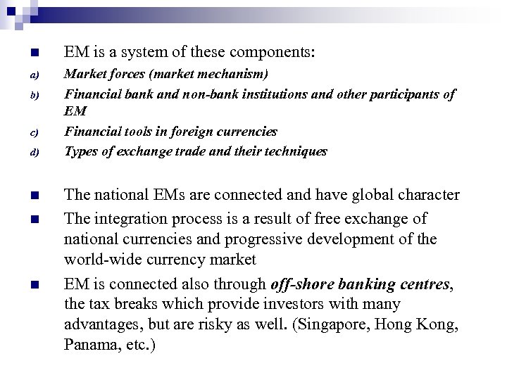 n EM is a system of these components: a) Market forces (market mechanism) Financial