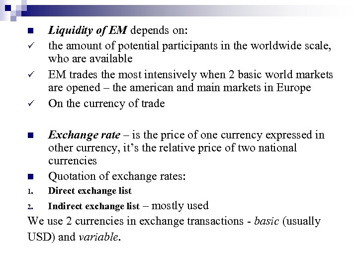 n ü ü ü Liquidity of EM depends on: the amount of potential participants