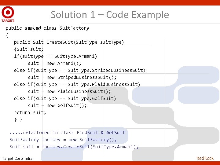 Solution 1 – Code Example public sealed class Suit. Factory { public Suit Create.