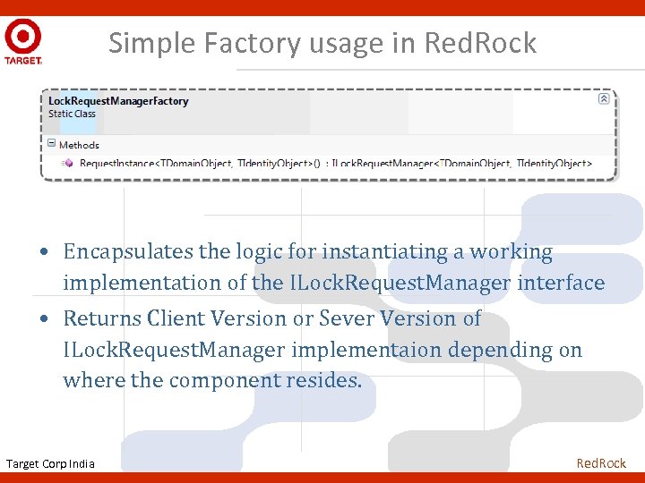Simple Factory usage in Red. Rock • Encapsulates the logic for instantiating a working