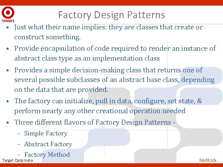 Factory Design Patterns • Just what their name implies: they are classes that create