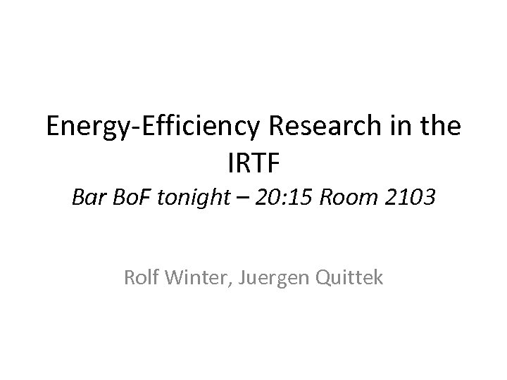 Energy-Efficiency Research in the IRTF Bar Bo. F tonight – 20: 15 Room 2103