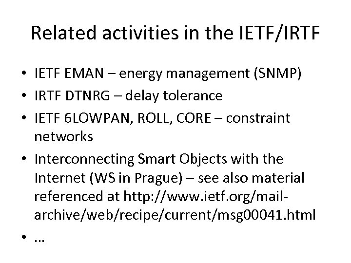 Related activities in the IETF/IRTF • IETF EMAN – energy management (SNMP) • IRTF