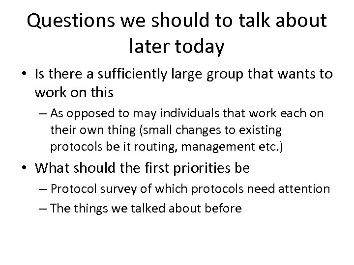 Questions we should to talk about later today • Is there a sufficiently large