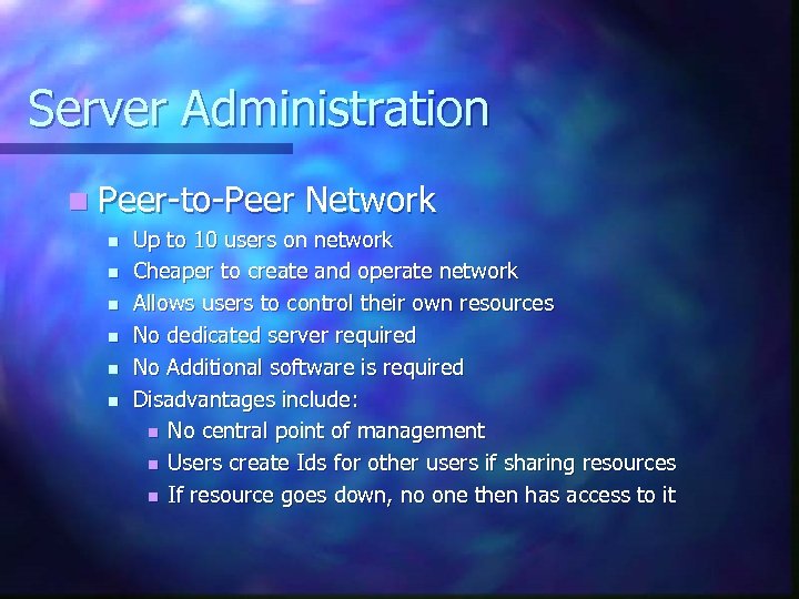 Server Administration n Peer-to-Peer n n n Network Up to 10 users on network