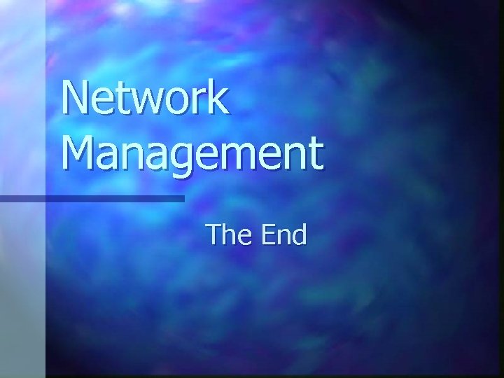 Network Management The End 