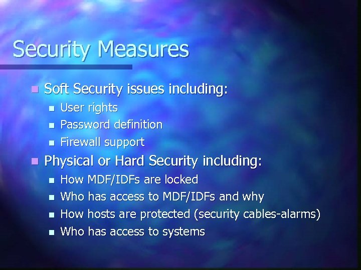 Security Measures n Soft Security issues including: n n User rights Password definition Firewall