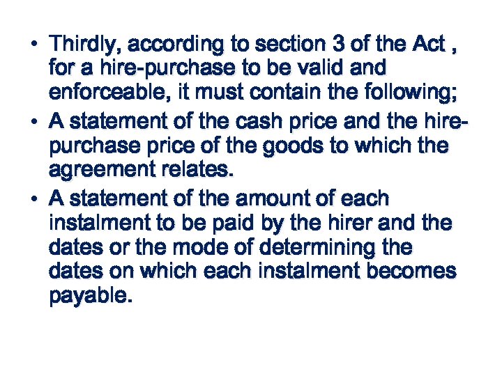  • Thirdly, according to section 3 of the Act , for a hire-purchase