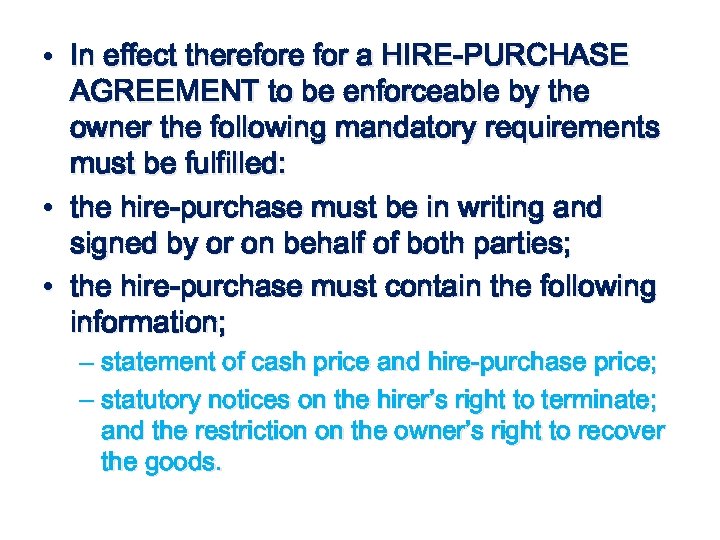  • In effect therefore for a HIRE-PURCHASE AGREEMENT to be enforceable by the