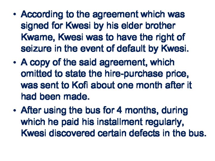  • According to the agreement which was signed for Kwesi by his elder