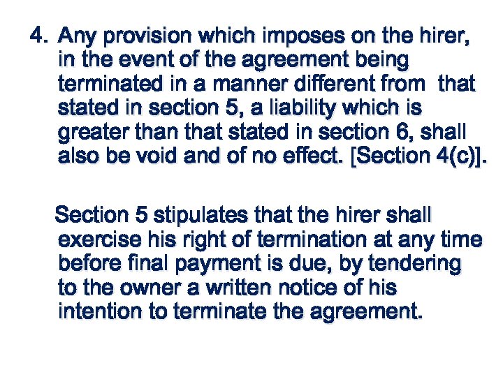 4. Any provision which imposes on the hirer, in the event of the agreement