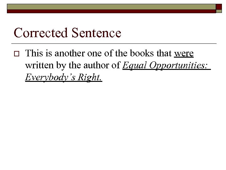 Corrected Sentence o This is another one of the books that were written by