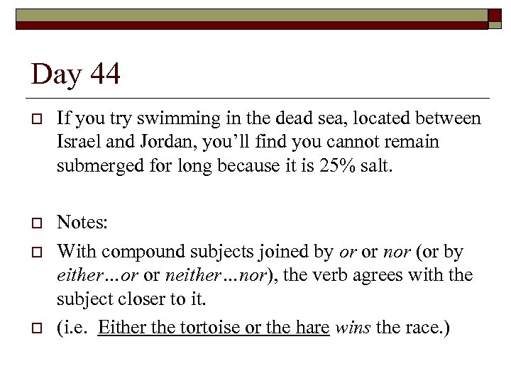 Day 44 o If you try swimming in the dead sea, located between Israel