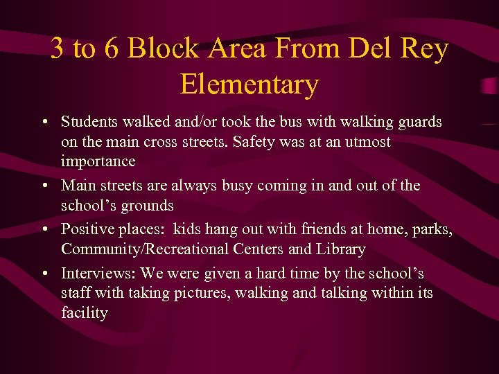 3 to 6 Block Area From Del Rey Elementary • Students walked and/or took