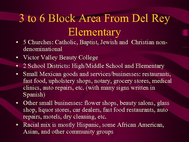 3 to 6 Block Area From Del Rey Elementary • 5 Churches: Catholic, Baptist,