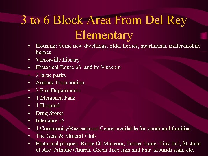 3 to 6 Block Area From Del Rey Elementary • Housing: Some new dwellings,