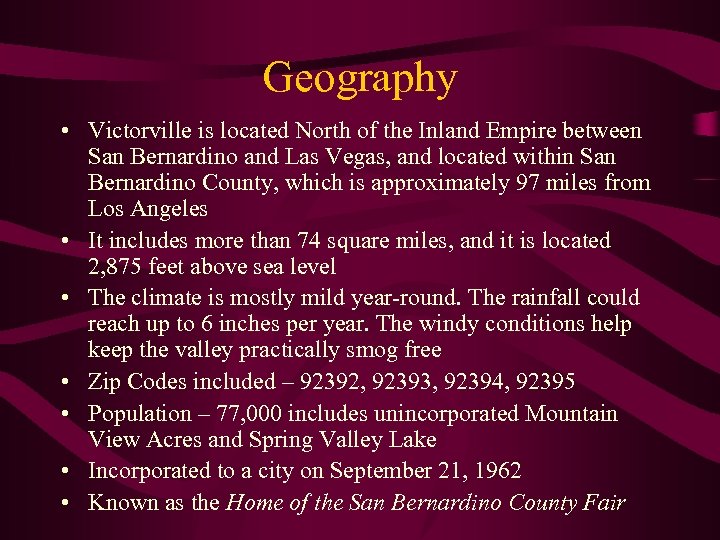 Geography • Victorville is located North of the Inland Empire between San Bernardino and