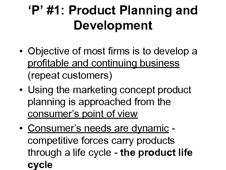 ‘P’ #1: Product Planning and Development • Objective of most firms is to develop