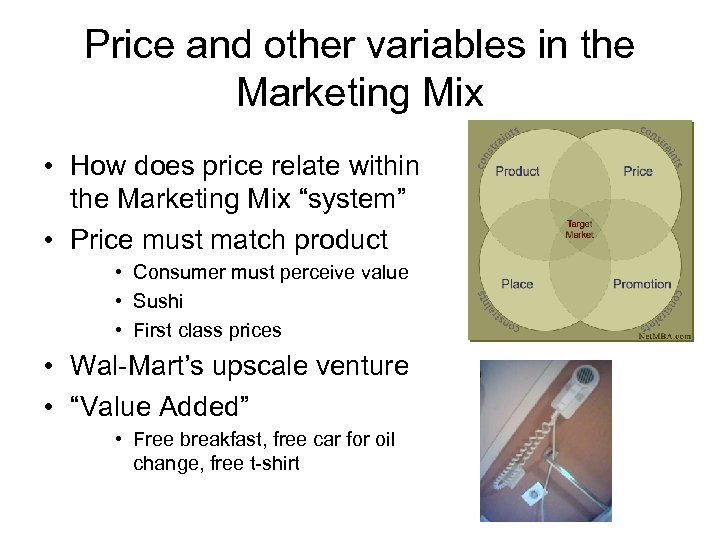 Price and other variables in the Marketing Mix • How does price relate within