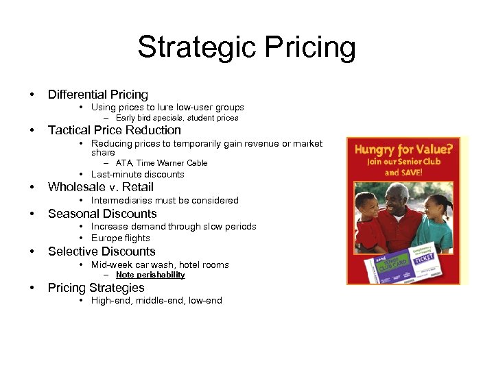 Strategic Pricing • Differential Pricing • Using prices to lure low-user groups – Early