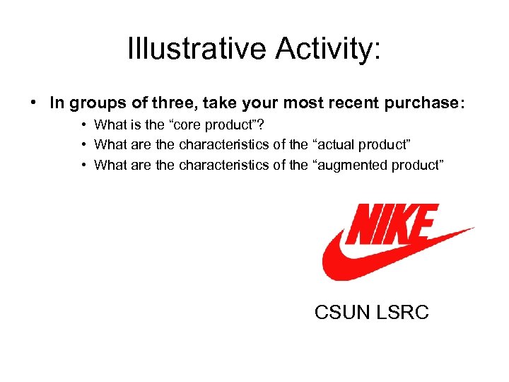 Illustrative Activity: • In groups of three, take your most recent purchase: • What