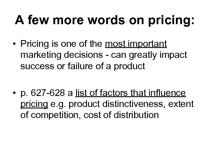 A few more words on pricing: • Pricing is one of the most important