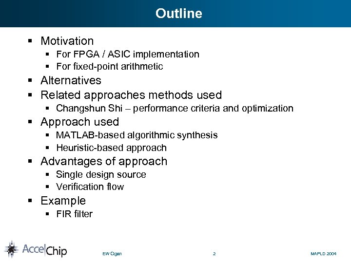 Outline § Motivation § For FPGA / ASIC implementation § For fixed-point arithmetic §