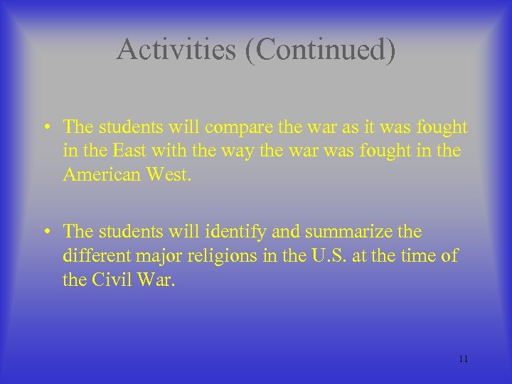 Activities (Continued) • The students will compare the war as it was fought in