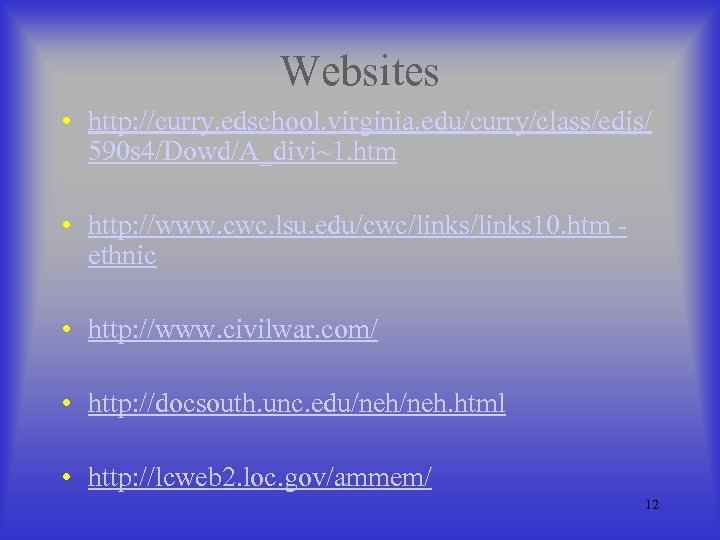 Websites • http: //curry. edschool. virginia. edu/curry/class/edis/ 590 s 4/Dowd/A_divi~1. htm • http: //www.