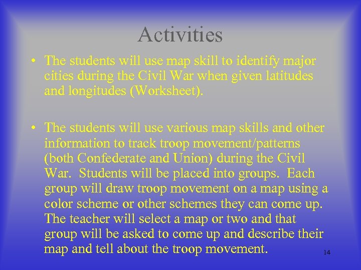 Activities • The students will use map skill to identify major cities during the