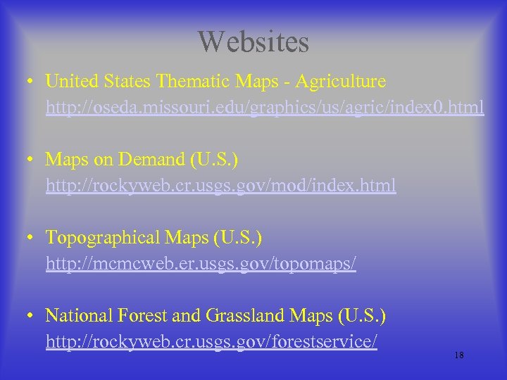 Websites • United States Thematic Maps - Agriculture http: //oseda. missouri. edu/graphics/us/agric/index 0. html