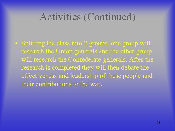Activities (Continued) • Splitting the class into 2 groups, one group will research the