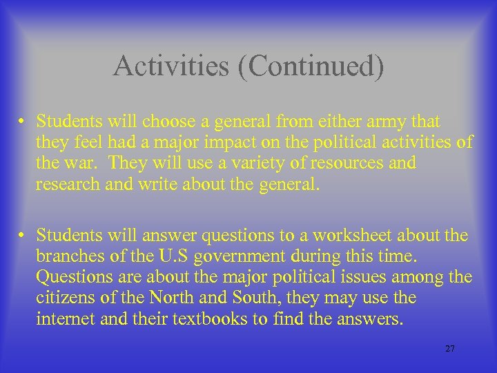 Activities (Continued) • Students will choose a general from either army that they feel