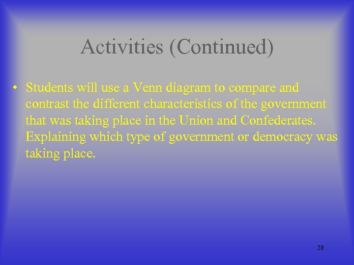 Activities (Continued) • Students will use a Venn diagram to compare and contrast the