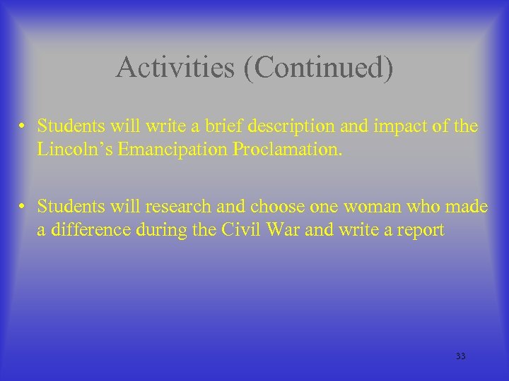 Activities (Continued) • Students will write a brief description and impact of the Lincoln’s
