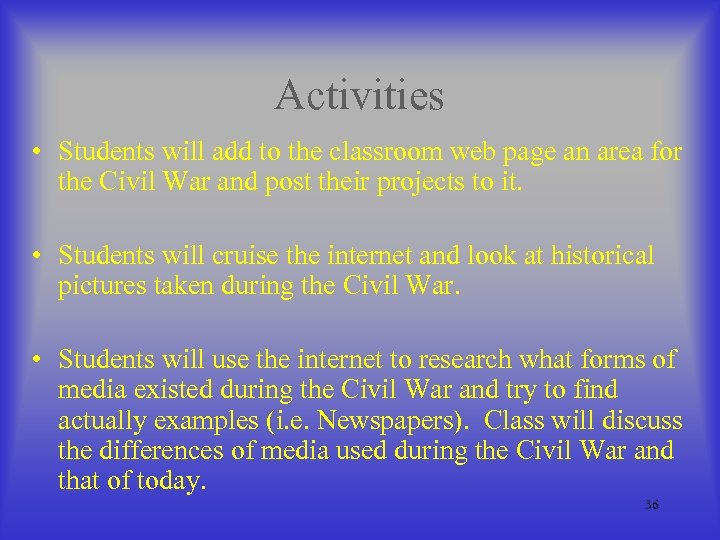 Activities • Students will add to the classroom web page an area for the