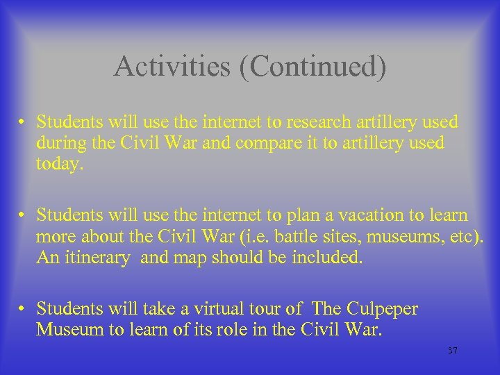 Activities (Continued) • Students will use the internet to research artillery used during the