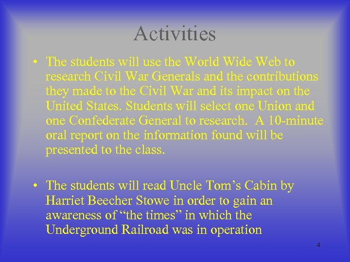 Activities • The students will use the World Wide Web to research Civil War