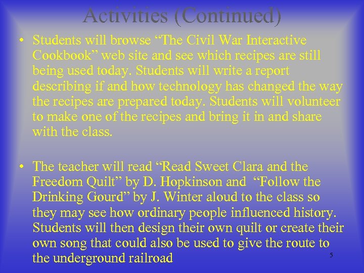 Activities (Continued) • Students will browse “The Civil War Interactive Cookbook” web site and